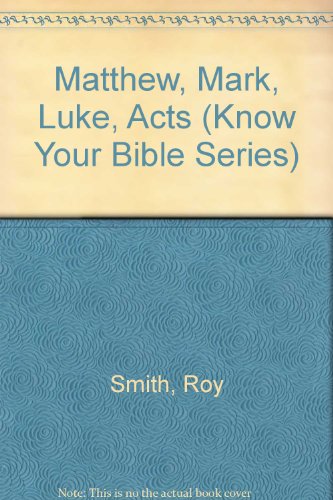 Beispielbild fr Matthew, Mark, Luke, Acts (Know Your Bible Series) zum Verkauf von Better World Books