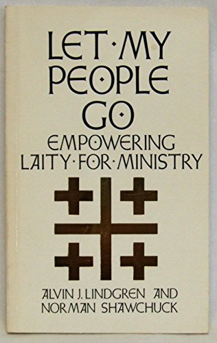 Beispielbild fr Let My People Go : Empowering Laity for Ministry zum Verkauf von Better World Books