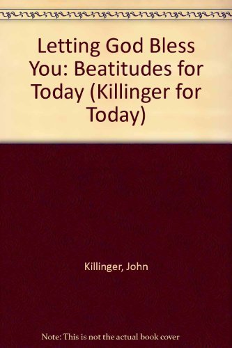 9780687215690: Letting God Bless You: Beatitudes for Today (Killinger for Today)
