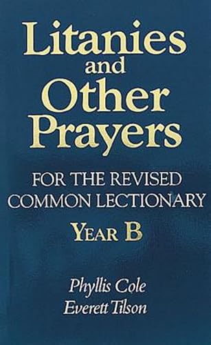 Imagen de archivo de Litanies and Other Prayers for the Revised Common Lectionary Year B a la venta por Mr. Bookman