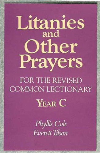 Litanies and Other Prayers for the Revised Common Lectionary Year C (9780687221226) by Cole-Dai, Phyllis E.