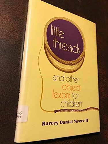 Stock image for Little Threads and Other Object Lessons for Children for sale by Christian Book Store