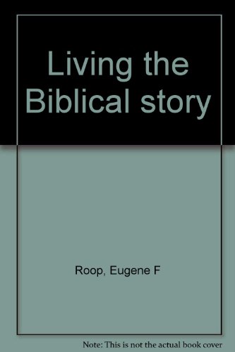 Living the Biblical story (9780687223299) by Roop, Eugene F