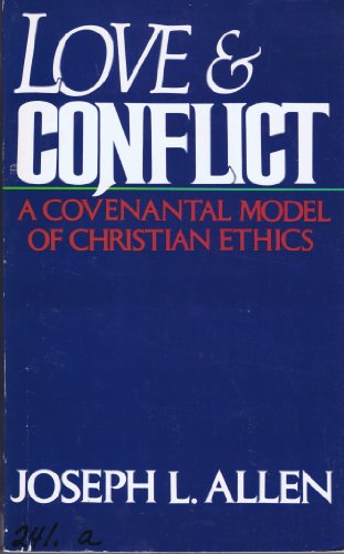 Stock image for Love and Conflict: A Covenantal Model of Christian Ethics for sale by Wonder Book