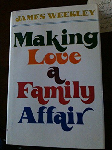 Making love a family affair;: Family meditations on Christian themes (9780687230402) by Weekley, James