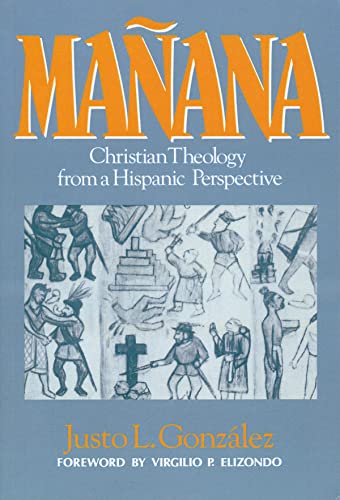 MaÃ±ana: Christian Theology from a Hispanic Perspective (9780687230679) by Gonzalez, Justo L.