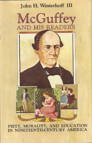 Beispielbild fr McGuffey and His Readers : Piety, Morality, and Education in Nineteenth-Century America zum Verkauf von Better World Books