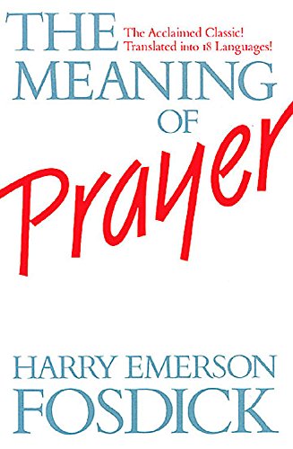 The Meaning of Prayer (9780687239627) by Harry Emerson Fosdick