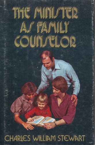 9780687269556: The Minister as Family Counselor [Hardcover] by Charles William Stewart