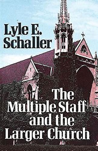 The Multiple Staff and the Larger Church (9780687272976) by Schaller, Lyle E.