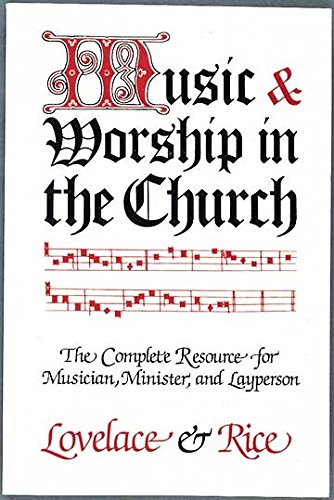 Music and Worship in the Church: The Complete Resource of Musician, Minister and Layperson (9780687273577) by Austin C. Lovelace; William B. Rice
