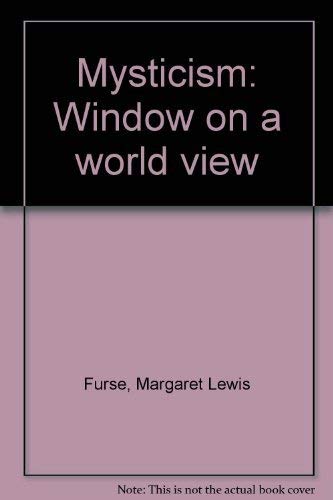 Beispielbild fr Mysticism: Window on a World View--Introduction to Mysticism as a Pattern and Practice zum Verkauf von Wonder Book