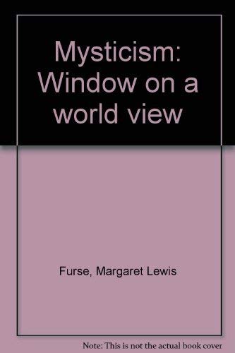 Stock image for Mysticism: Window on a World View--Introduction to Mysticism as a Pattern and Practice for sale by Wonder Book