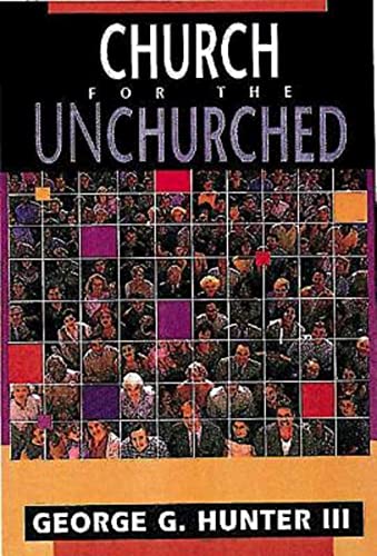 Church for the Unchurched (9780687277322) by Hunter III, George G.