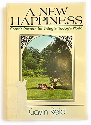 Stock image for A new happiness: Christ's pattern for living in today's world for sale by Wonder Book