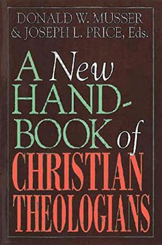 A New Handbook of Christian Theologians - Musser, Donald W.