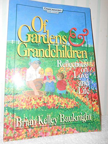 Imagen de archivo de Of Gardens and Grandchildren: Reflections on Love and Life a la venta por HPB Inc.