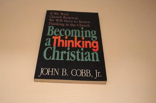Imagen de archivo de Becoming a Thinking Christian: If We Want Church Renewal, We Will Have to Renew Thinking in the Church a la venta por BooksRun