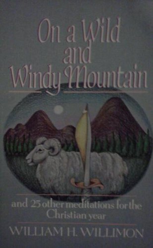 On a Wild and Windy Mountain (9780687288465) by Willimon, William H.