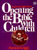 Stock image for Opening the Bible with Children: Beginning Bible Skills (Griggs Educational Resource) for sale by Wonder Book