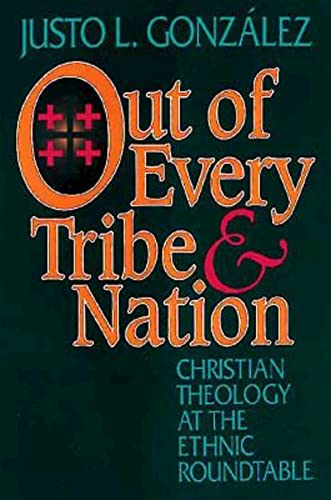 Beispielbild fr Out of Every Tribe and Nation : Christian Theology at the Ethnic Roundtable zum Verkauf von Better World Books