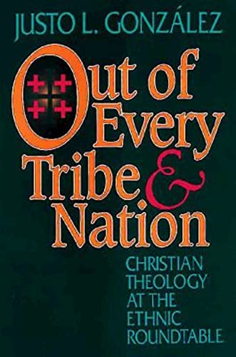 Imagen de archivo de Out of Every Tribe and Nation : Christian Theology at the Ethnic Roundtable a la venta por Better World Books