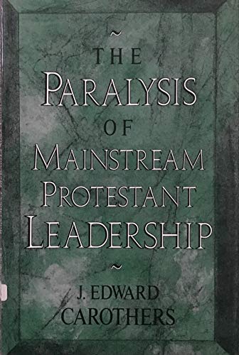 Beispielbild fr The Paralysis of Mainstream Protestant Leadership zum Verkauf von Wonder Book