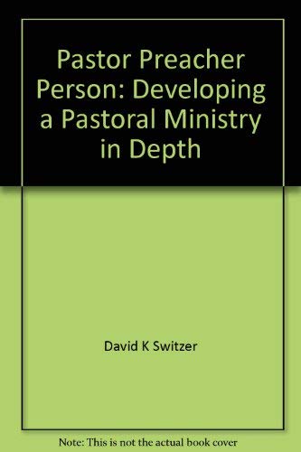Beispielbild fr Pastor, preacher, person: Developing a pastoral ministry in depth zum Verkauf von Wonder Book