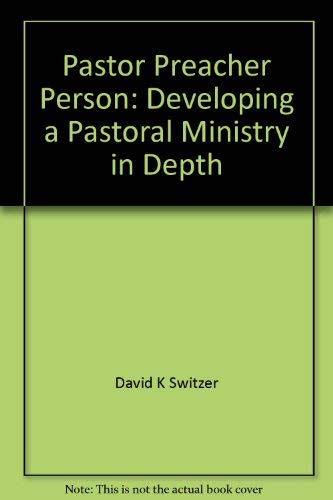 Stock image for Pastor, preacher, person: Developing a pastoral ministry in depth for sale by Wonder Book