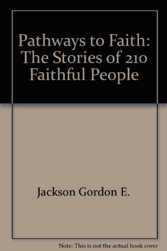Imagen de archivo de Pathways To Faith The Stories of 210 Faithful People a la venta por Eatons Books and Crafts