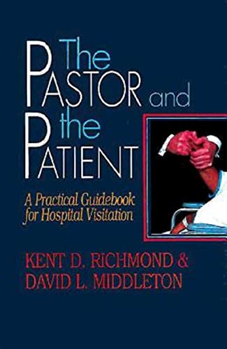 Imagen de archivo de The Pastor and the Patient : A Practical Guidebook for Hospital Visitation a la venta por Better World Books