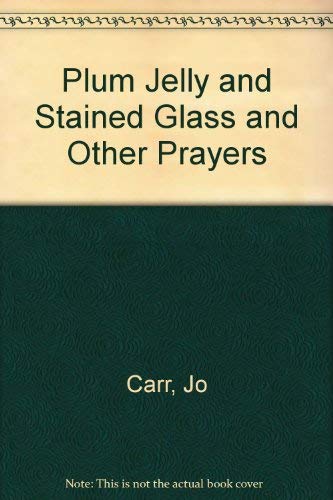 Beispielbild fr Plum Jelly and Stained Glass and Other Prayers zum Verkauf von Gulf Coast Books