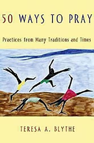 Stock image for 50 Ways to Pray: Practices from Many Traditions and Times for sale by SecondSale