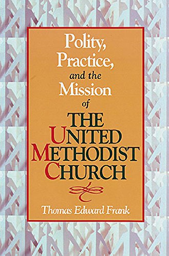 Beispielbild fr Polity, Practice and the Mission of the United Methodist Church zum Verkauf von Wonder Book