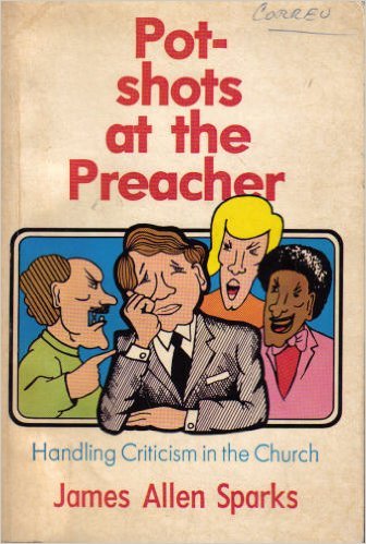 Stock image for Potshots at the Preacher: Handling Criticism in the Church for sale by UHR Books
