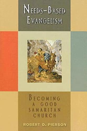 Stock image for Needs-Based Evangelism: Becoming a Good Samaritan Church for sale by Gulf Coast Books