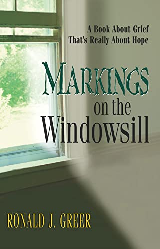 Imagen de archivo de Markings on the Windowsill: A Book About Grief That's Really About Hope a la venta por M & M Books