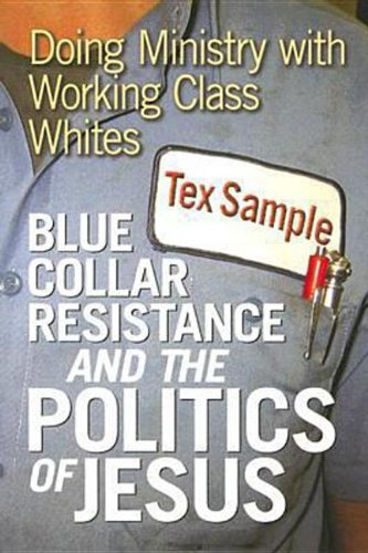 Stock image for Blue Collar Resistance and the Politics of Jesus: Doing Ministry with Working Class Whites for sale by HPB-Movies