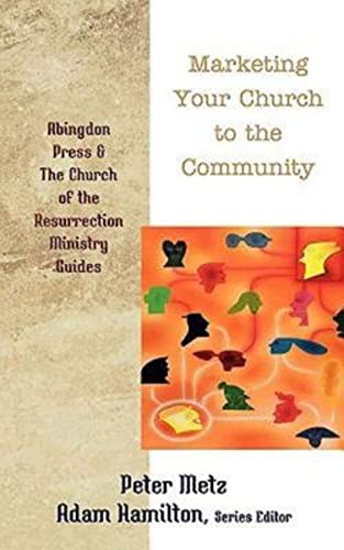 Beispielbild fr Marketing Your Church to the Community (Abingdon Press and The Church of the Resurrection Ministry Guides) zum Verkauf von SecondSale