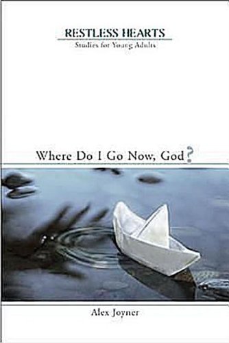 Restless Hearts Student Workbook: Where Do I Go Now, God? (Restless Hearts, Studies for Young Adults) (9780687335466) by Joyner, Alex