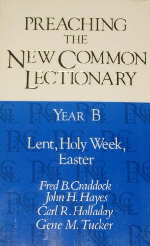 Stock image for Preaching the New Common Lectionary : Year B: Lent, Holy Week, Easter for sale by Better World Books