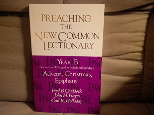 Imagen de archivo de Preaching the New Common Lectionary: Year B - Revised and Enlarged Edition: Advent, Christmas, Epiphany a la venta por Persephone's Books