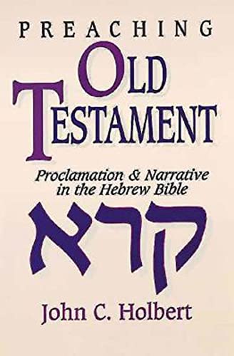 Beispielbild fr Preaching Old Testament: Proclamation & Narrative in the Hebrew Bible zum Verkauf von WorldofBooks
