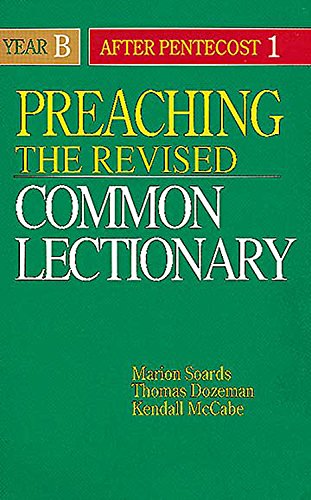 Preaching the Revised Common Lectionary Year B: After Pentecost 1 (9780687338771) by Mccabe, Kendall; Dozeman, Thomas B.; Soards, Marion L.