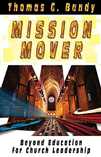 Stock image for Mission Mover : Beyond Education for Church Leadership for sale by Better World Books: West