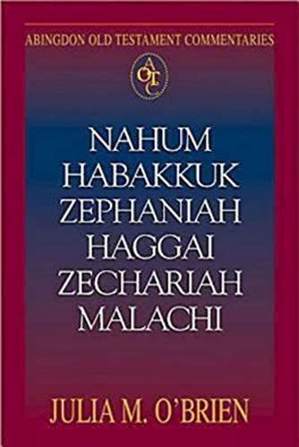 Nahum, Habakkuk, Zephaniah, Haggai, Zechariah, Malachi - Julia M. O'Brien