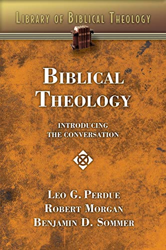 Biblical Theology: Introducing the Conversation (Library of Biblical Theology) (9780687341009) by Leo G. Perdue; Robert Morgan; Benjamin D. Sommer