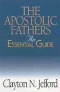 Stock image for The Apostolic Fathers: An Essential Guide for sale by Rye Berry Books