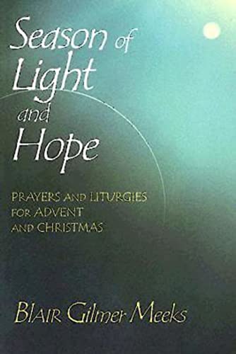 Stock image for Season of Light and Hope : Prayers and Liturgies for Advent and Christmas for sale by Better World Books