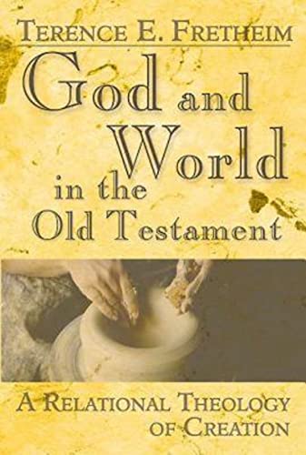 Imagen de archivo de God and World in the Old Testament: A Relational Theology of Creation a la venta por Windows Booksellers